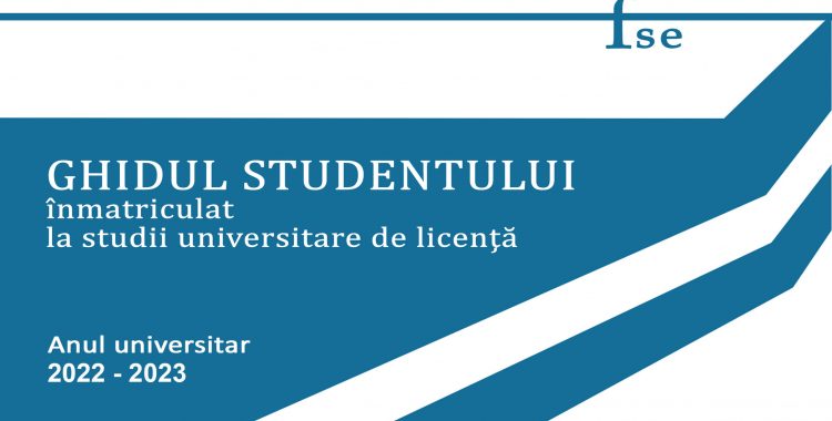 GHIDUL STUDENTULUI înmatriculat la studii universitare de licenta 2022-2023